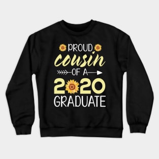 Sunflowers Proud Cousin Of A 2020 Graduate Senior Student Happy Class Of School Last Day Of School Crewneck Sweatshirt